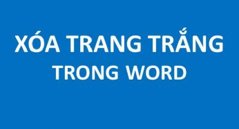 Cách xóa một trang trắng trong word nhanh và hiệu quả nhất