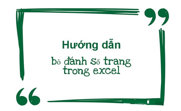 Hướng dẫn bỏ đánh số trang trong Excel