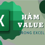 Hàm VALUE trong Excel là gì? Lưu ý gì khi sử dụng hàm VALUE?